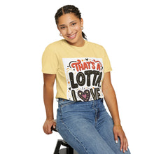 Cargar imagen en el visor de la galería, That's A Lotta Love T-Shirt