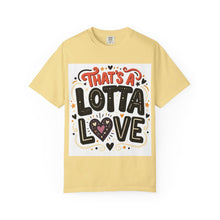 Cargar imagen en el visor de la galería, That's A Lotta Love T-Shirt