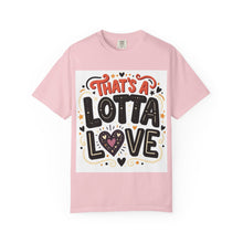 Cargar imagen en el visor de la galería, That's A Lotta Love T-Shirt