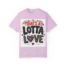 Cargar imagen en el visor de la galería, That's A Lotta Love T-Shirt
