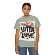 Cargar imagen en el visor de la galería, That's A Lotta Love T-Shirt