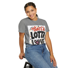 Cargar imagen en el visor de la galería, That's A Lotta Love T-Shirt