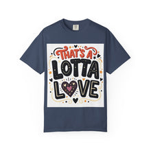Cargar imagen en el visor de la galería, That's A Lotta Love T-Shirt
