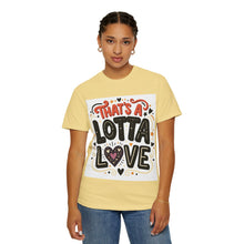 Cargar imagen en el visor de la galería, That's A Lotta Love T-Shirt
