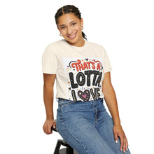 Cargar imagen en el visor de la galería, That's A Lotta Love T-Shirt

