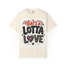 Cargar imagen en el visor de la galería, That's A Lotta Love T-Shirt
