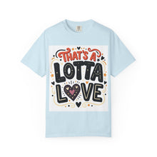 Cargar imagen en el visor de la galería, That's A Lotta Love T-Shirt
