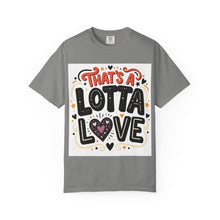 Cargar imagen en el visor de la galería, That's A Lotta Love T-Shirt
