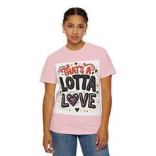 Cargar imagen en el visor de la galería, That's A Lotta Love T-Shirt
