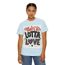 Cargar imagen en el visor de la galería, That's A Lotta Love T-Shirt
