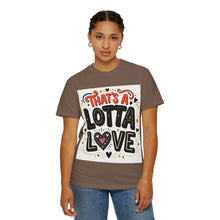 Cargar imagen en el visor de la galería, That's A Lotta Love T-Shirt
