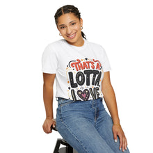 Cargar imagen en el visor de la galería, That's A Lotta Love T-Shirt
