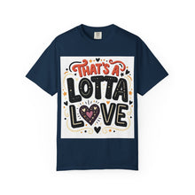 Cargar imagen en el visor de la galería, That's A Lotta Love T-Shirt
