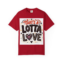 Cargar imagen en el visor de la galería, That's A Lotta Love T-Shirt

