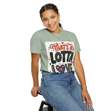 Cargar imagen en el visor de la galería, That's A Lotta Love T-Shirt
