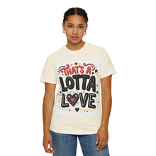 Cargar imagen en el visor de la galería, That's A Lotta Love T-Shirt
