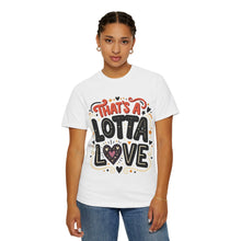 Cargar imagen en el visor de la galería, That's A Lotta Love T-Shirt
