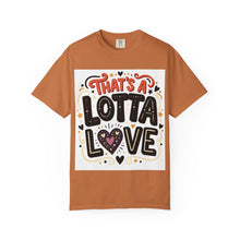 Cargar imagen en el visor de la galería, That's A Lotta Love T-Shirt
