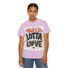Cargar imagen en el visor de la galería, That's A Lotta Love T-Shirt

