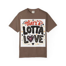 Cargar imagen en el visor de la galería, That's A Lotta Love T-Shirt
